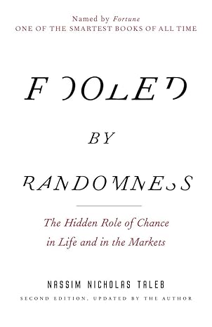 Fooled by Randomness: The Hidden Role of Chance in Life and in the Markets