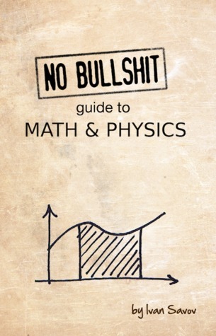 No bullshit guide to math and physics