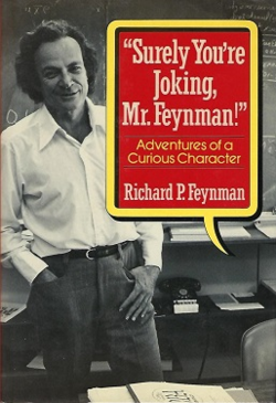 "Surely You're Joking, Mr. Feynman!": Adventures of a Curious Character