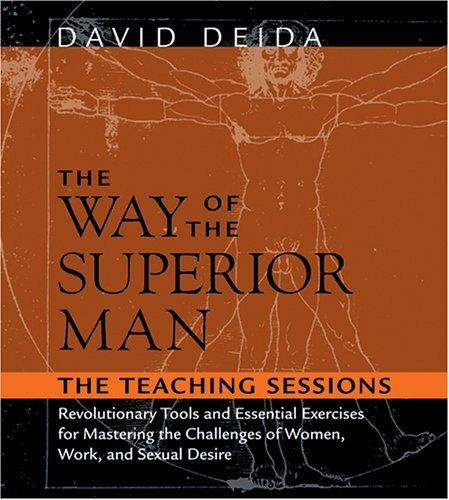 The Way of the Superior Man: A Spiritual Guide to Mastering the Challenges of Women, Work, and Sexual Desire