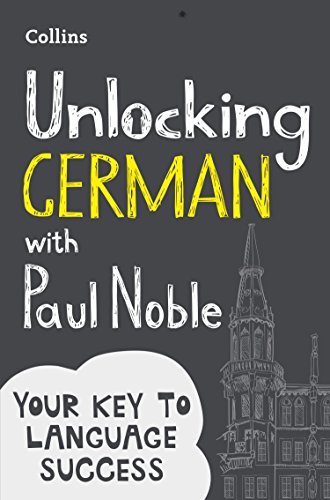 Unlocking German with Paul Noble: Your key to language success with the bestselling language coach